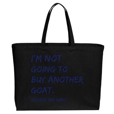 Im Not Going To Buy Another Goat Never No Way Cotton Canvas Jumbo Tote