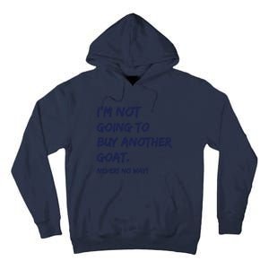 Im Not Going To Buy Another Goat Never No Way Tall Hoodie