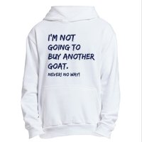 Im Not Going To Buy Another Goat Never No Way Urban Pullover Hoodie