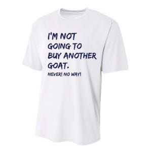 Im Not Going To Buy Another Goat Never No Way Performance Sprint T-Shirt