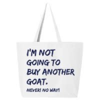 Im Not Going To Buy Another Goat Never No Way 25L Jumbo Tote