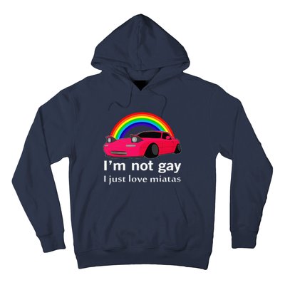 I’M Not Gay I Just Love Miatas Lgbt Rainbow Lesbian Pride Hoodie