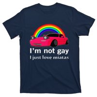 I’M Not Gay I Just Love Miatas Lgbt Rainbow Lesbian Pride T-Shirt