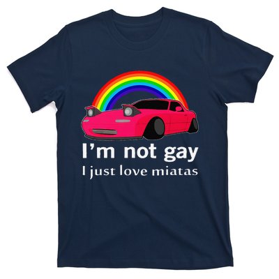 I’M Not Gay I Just Love Miatas Lgbt Rainbow Lesbian Pride T-Shirt