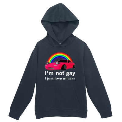 I’M Not Gay I Just Love Miatas Lgbt Rainbow Lesbian Pride Urban Pullover Hoodie