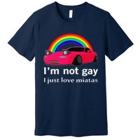 I’M Not Gay I Just Love Miatas Lgbt Rainbow Lesbian Pride Premium T-Shirt