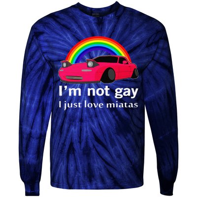 I’M Not Gay I Just Love Miatas Lgbt Rainbow Lesbian Pride Tie-Dye Long Sleeve Shirt