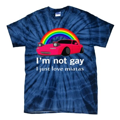 I’M Not Gay I Just Love Miatas Lgbt Rainbow Lesbian Pride Tie-Dye T-Shirt