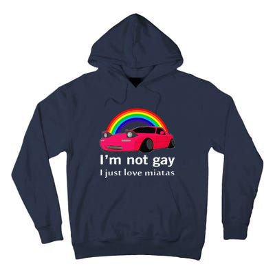 I’M Not Gay I Just Love Miatas Lgbt Rainbow Lesbian Pride Tall Hoodie