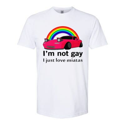 I’M Not Gay I Just Love Miatas Lgbt Rainbow Lesbian Pride Softstyle CVC T-Shirt