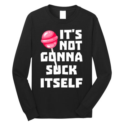 It's Not Going to Lick Itself Long Sleeve Shirt