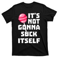 It's Not Going to Lick Itself T-Shirt