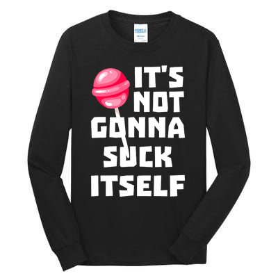 It's Not Going to Lick Itself Tall Long Sleeve T-Shirt