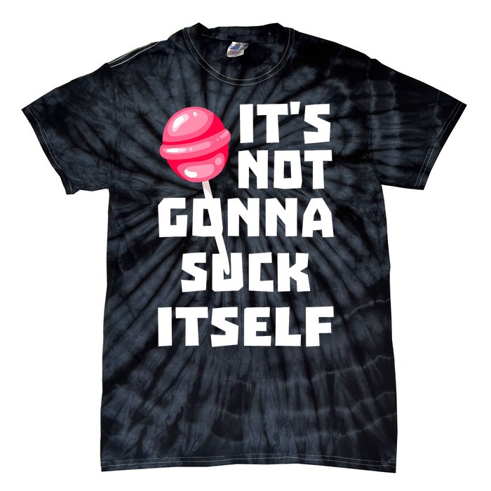 It's Not Going to Lick Itself Tie-Dye T-Shirt