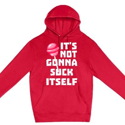 It's Not Going to Lick Itself Premium Pullover Hoodie