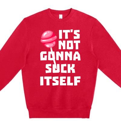 It's Not Going to Lick Itself Premium Crewneck Sweatshirt