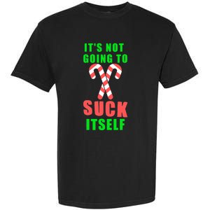 Its Not Going To Suck Itself Funny Inappropriate Xmas Garment-Dyed Heavyweight T-Shirt