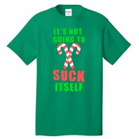 Its Not Going To Suck Itself Funny Inappropriate Xmas Tall T-Shirt