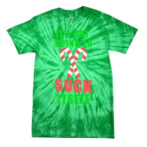 Its Not Going To Suck Itself Funny Inappropriate Xmas Tie-Dye T-Shirt