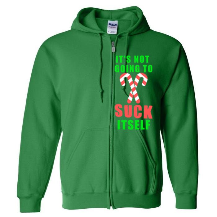 Its Not Going To Suck Itself Funny Inappropriate Xmas Full Zip Hoodie