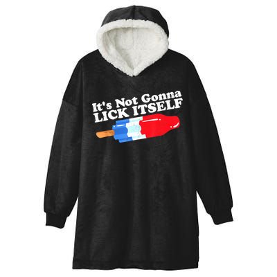 Its Not Gonna Lick Itself Funny Popsicle 4th Of July Gifts Hooded Wearable Blanket
