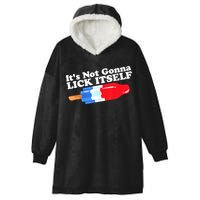 Its Not Gonna Lick Itself Funny Popsicle 4th Of July Gifts Hooded Wearable Blanket