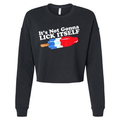 Its Not Gonna Lick Itself Funny Popsicle 4th Of July Gifts Cropped Pullover Crew