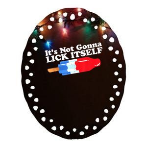 Its Not Gonna Lick Itself Funny Popsicle 4th Of July Gifts Ceramic Oval Ornament