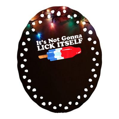 Its Not Gonna Lick Itself Funny Popsicle 4th Of July Gifts Ceramic Oval Ornament