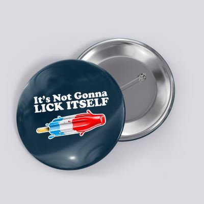 Its Not Gonna Lick Itself Funny Popsicle Button