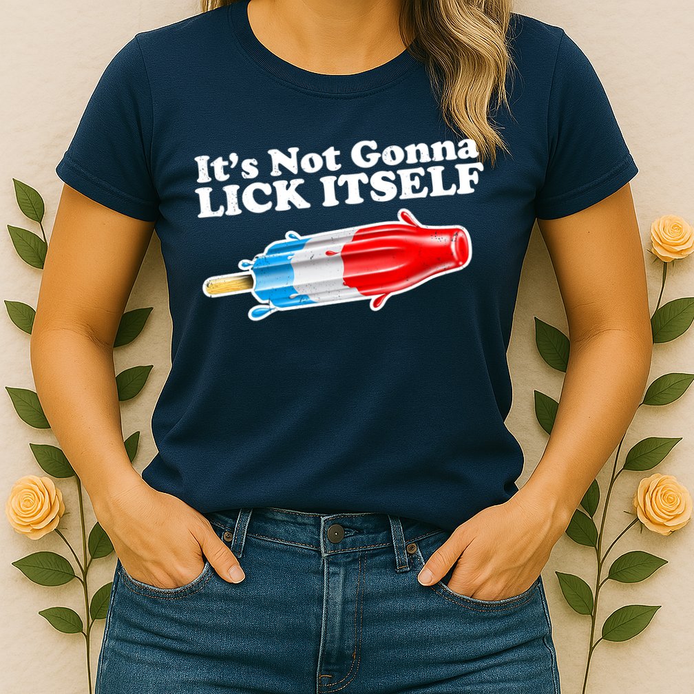Its Not Gonna Lick Itself Funny Popsicle Womens T-Shirt