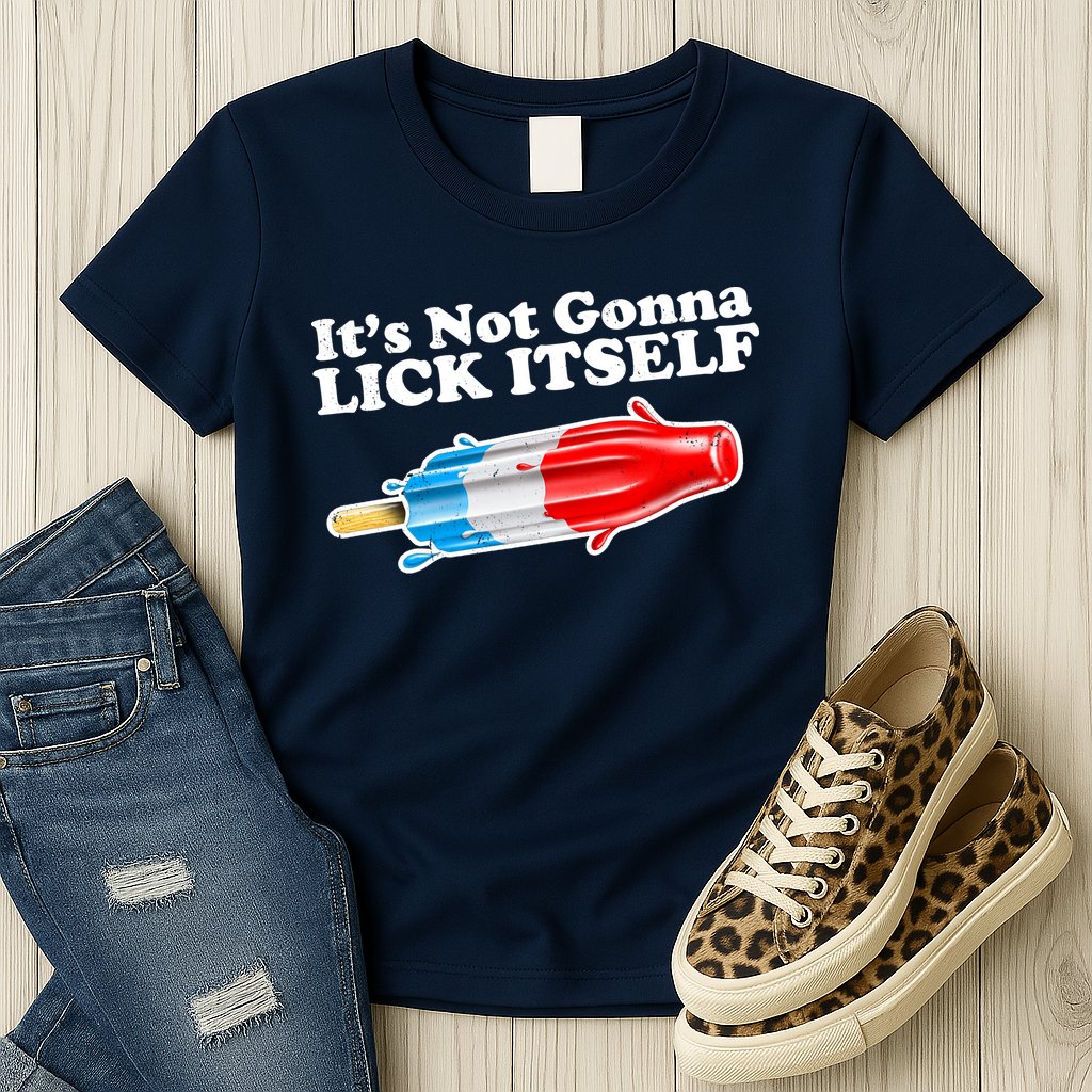 Its Not Gonna Lick Itself Funny Popsicle Womens T-Shirt