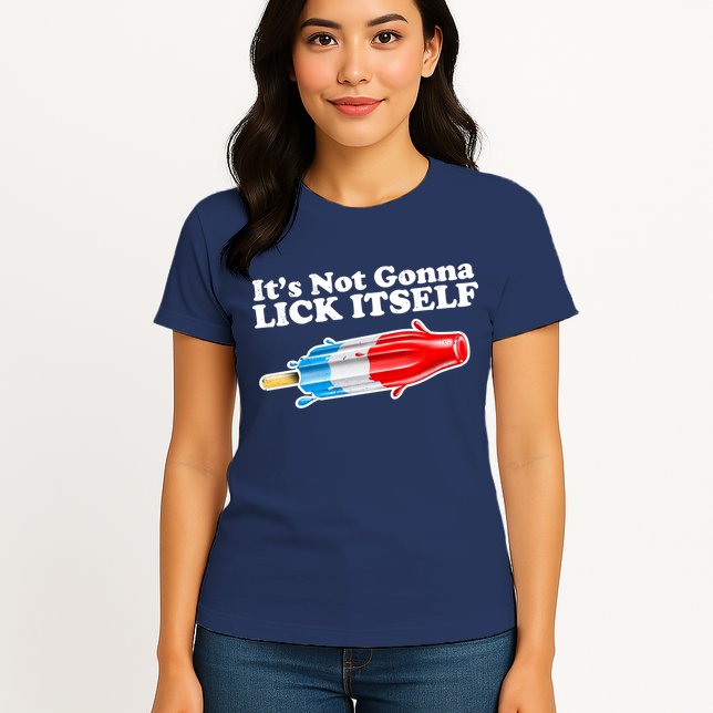 Its Not Gonna Lick Itself Funny Popsicle Womens T-Shirt