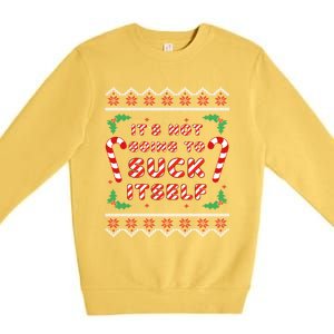 Its Not Going To Suck Itself Candy Cane Funny Christmas Joke Cute Gift Premium Crewneck Sweatshirt