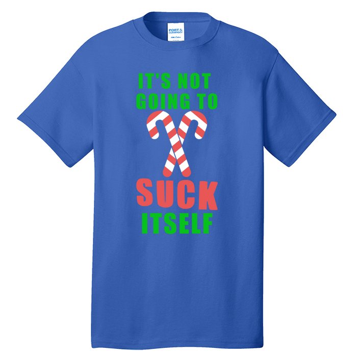 Its Not Going To Suck Itself Funny Inappropriate Xmas Gift Tall T-Shirt