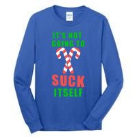 Its Not Going To Suck Itself Funny Inappropriate Xmas Gift Tall Long Sleeve T-Shirt