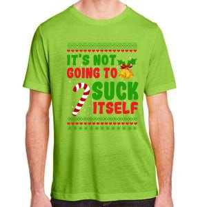 ItS Not Going To Suck Itself Christmas Funny Candy Cane Gift Adult ChromaSoft Performance T-Shirt