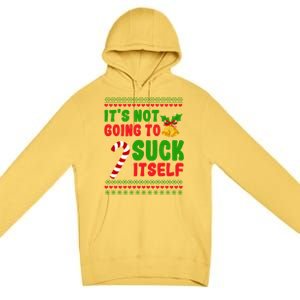 ItS Not Going To Suck Itself Christmas Funny Candy Cane Gift Premium Pullover Hoodie