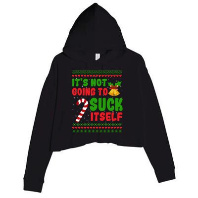 ItS Not Going To Suck Itself Christmas Funny Candy Cane Gift Crop Fleece Hoodie