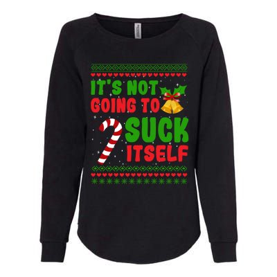 ItS Not Going To Suck Itself Christmas Funny Candy Cane Gift Womens California Wash Sweatshirt