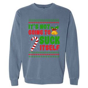 ItS Not Going To Suck Itself Christmas Funny Candy Cane Gift Garment-Dyed Sweatshirt