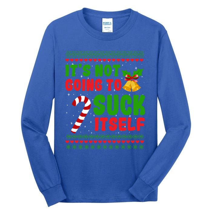 ItS Not Going To Suck Itself Christmas Funny Candy Cane Gift Tall Long Sleeve T-Shirt