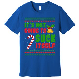 ItS Not Going To Suck Itself Christmas Funny Candy Cane Gift Premium T-Shirt