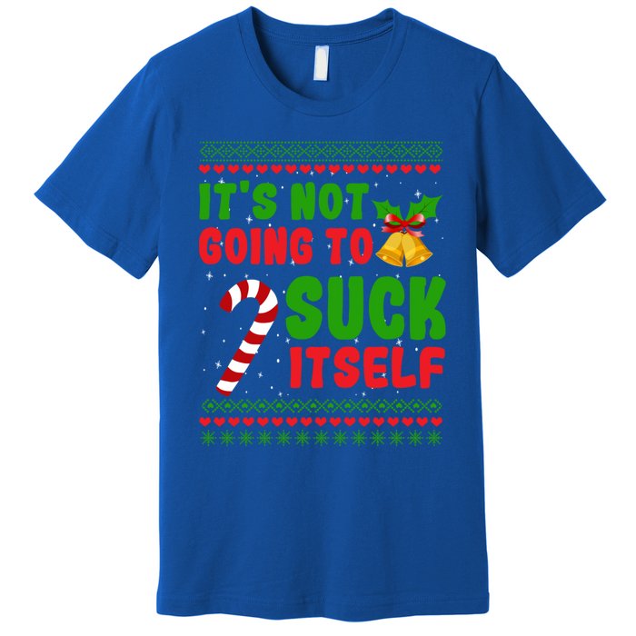 ItS Not Going To Suck Itself Christmas Funny Candy Cane Gift Premium T-Shirt