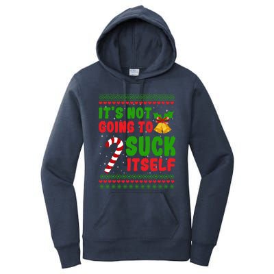 ItS Not Going To Suck Itself Christmas Funny Candy Cane Gift Women's Pullover Hoodie