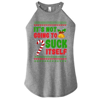 ItS Not Going To Suck Itself Christmas Funny Candy Cane Gift Women's Perfect Tri Rocker Tank