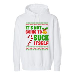 ItS Not Going To Suck Itself Christmas Funny Candy Cane Gift Garment-Dyed Fleece Hoodie