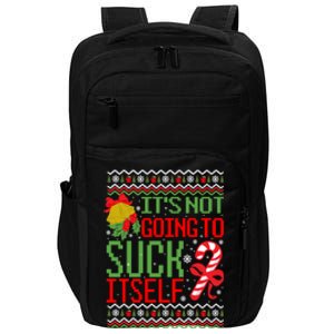 ItS Not Going To Suck Itself Dirty Ugly Christmas Funny Gift Impact Tech Backpack