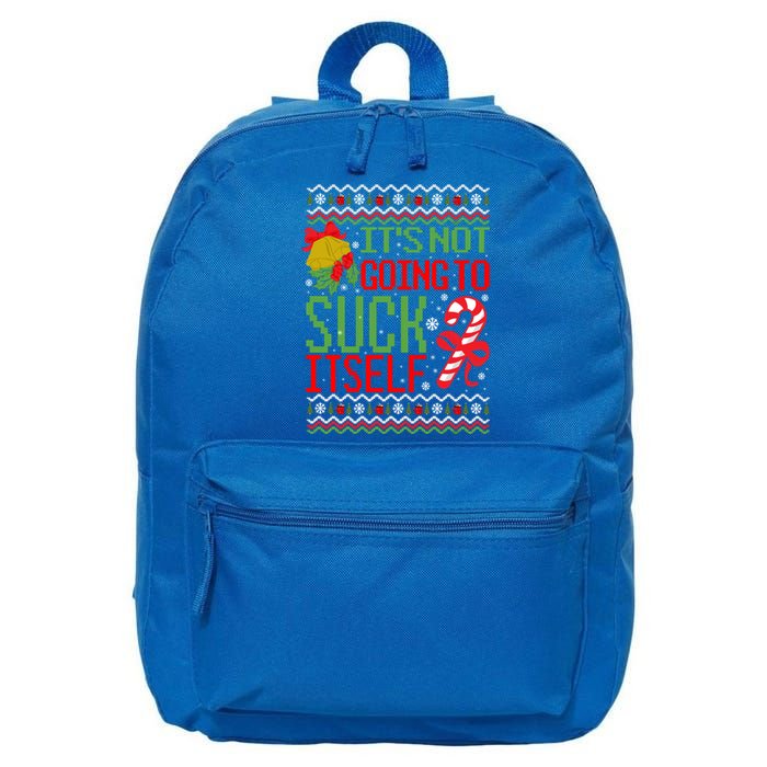 ItS Not Going To Suck Itself Dirty Ugly Christmas Funny Gift 16 in Basic Backpack