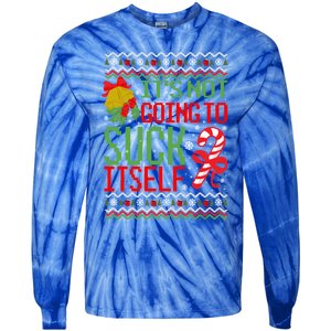 ItS Not Going To Suck Itself Dirty Ugly Christmas Funny Gift Tie-Dye Long Sleeve Shirt